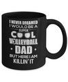 Never Dreamed I Would Be A Cool Volleyball Dad Fathers Day Mug Coffee Mug | Teecentury.com