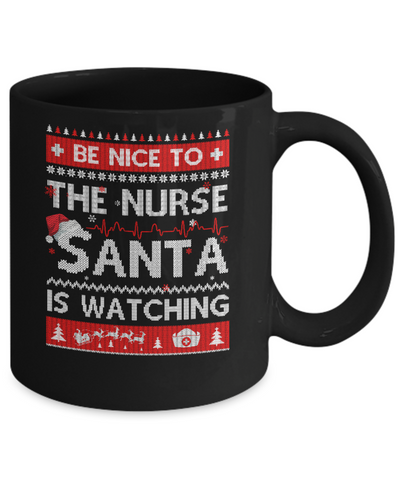 Be Nice To The Nurse Santa Is Watching Ugly Sweater Mug Coffee Mug | Teecentury.com