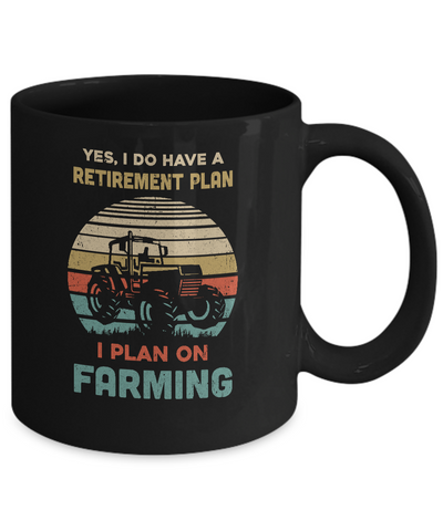 Vintage Yes I Do Have A Retirement Plan On Farming Mug Coffee Mug | Teecentury.com