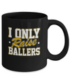 I Only Raise Ballers Mug Coffee Mug | Teecentury.com