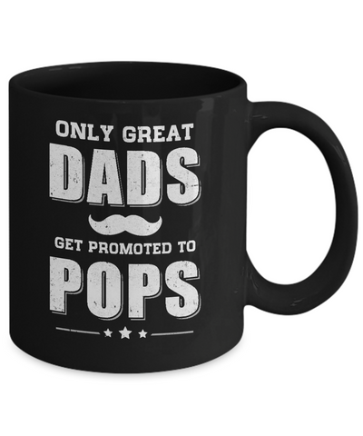 Only Great Dads Get Promoted To Pops Fathers Day Mug Coffee Mug | Teecentury.com