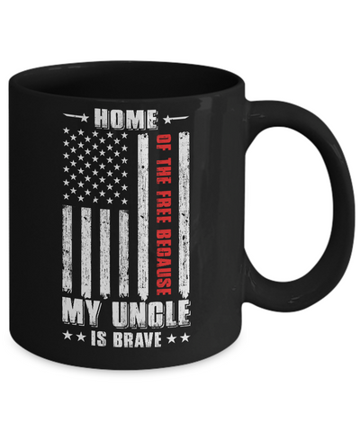 Home Of The Free Because My Uncle Is Brave Niece Nephew Mug Coffee Mug | Teecentury.com