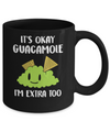 It's Okay Guacamole I'm Extra Too Mug Coffee Mug | Teecentury.com