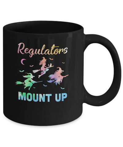 Regulators Mount Up Funny Halloween Witch For Women Mug Coffee Mug | Teecentury.com