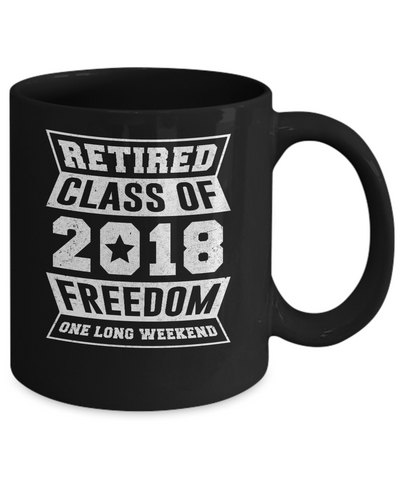 Retired 2018 Funny Retirement Mug Coffee Mug | Teecentury.com