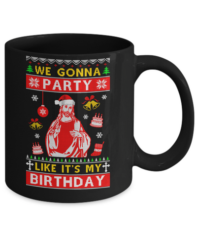 We Gonna Party Like It's My Birthday Jesus Sweater Christmas Mug Coffee Mug | Teecentury.com