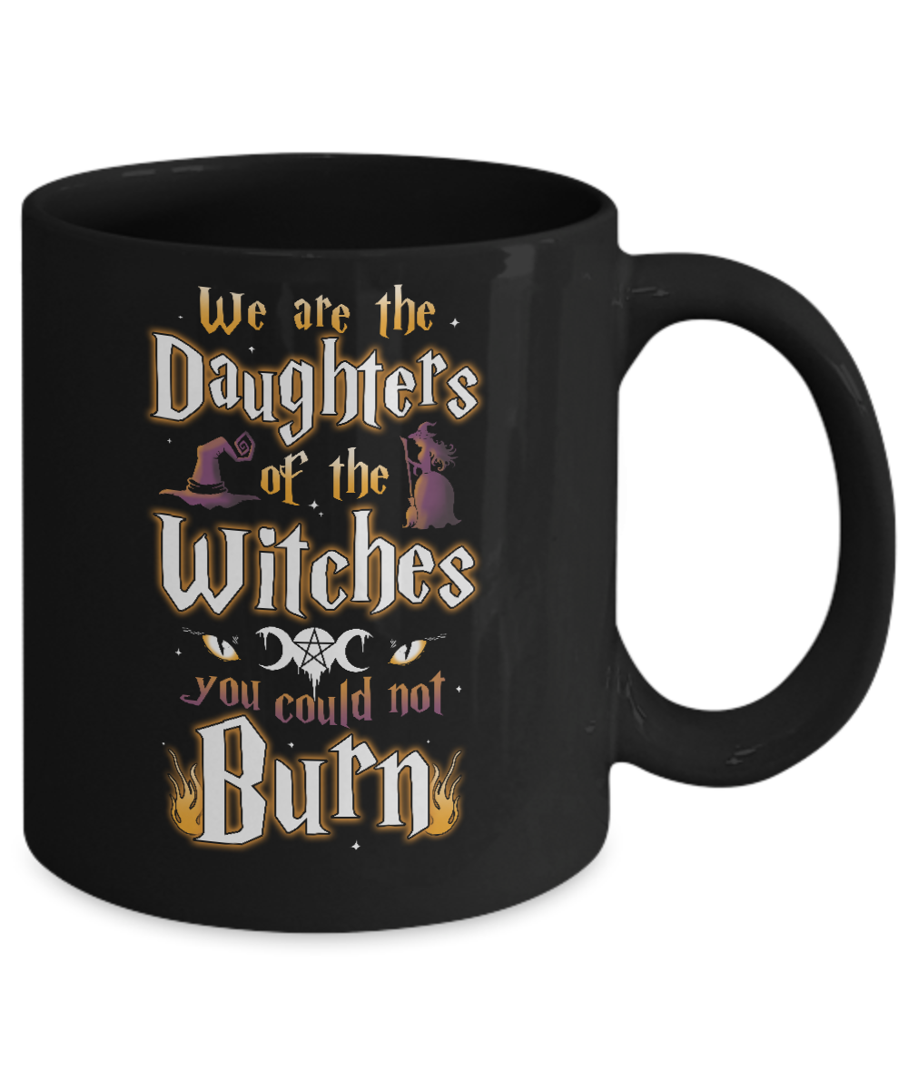We Are The Daughters Of The Witches You Could Not Burn Mug Coffee Mug | Teecentury.com