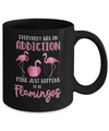 Everybody Has An Addiction Mine Just Happens To Be Flamingos Mug Coffee Mug | Teecentury.com