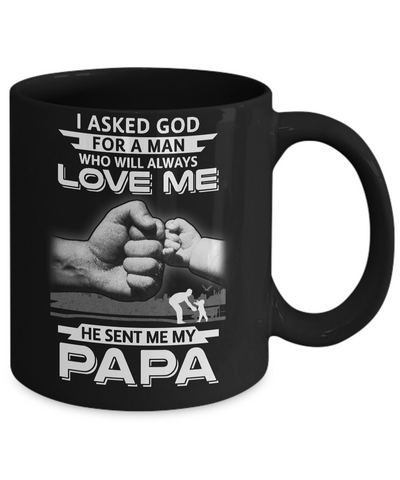 I Asked God For A Man Who Always Love Me Papa Mug Coffee Mug | Teecentury.com