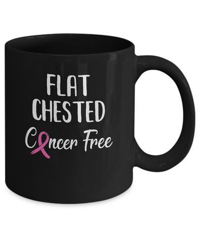 Flat Chested Cancer Free Breast Cancer Survivor Mug Coffee Mug | Teecentury.com