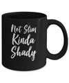 Not Slim Kinda Shady Mug Coffee Mug | Teecentury.com