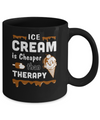 Ice Cream Is Cheaper Than Therapy Mug Coffee Mug | Teecentury.com