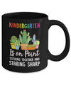 Kindergarten Is On Point 1St Day Of School Cactus Teacher Mug Coffee Mug | Teecentury.com