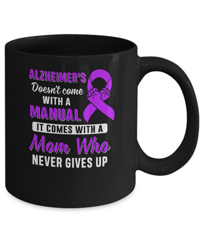 Alzheimer's Doesn't Come With A Manual Mom Mug Coffee Mug | Teecentury.com