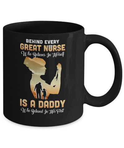 Behind Every Great Nurse Who Believes In Herself Is A Daddy Mug Coffee Mug | Teecentury.com