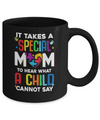 It Takes A Special Mom To Hear What A Child Autism Mom Mug Coffee Mug | Teecentury.com