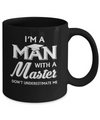 I'm A Man With A Masters Degree Graduation Gift Mug Coffee Mug | Teecentury.com