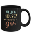 Funny Girlfriend Need A House Im Your Girl Mug Coffee Mug | Teecentury.com