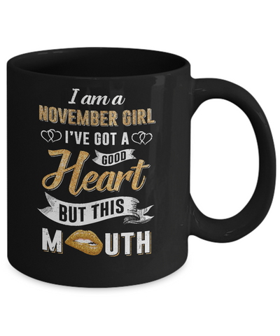 I Am A November Girl I've Got A Good Heart Birthday Mug Coffee Mug | Teecentury.com