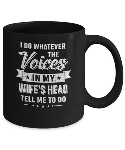 I Do Whatever The Voices In My Wife's Head Husband Mug Coffee Mug | Teecentury.com