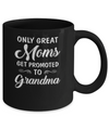 Only Great Moms Get Promoted To Grandma Mothers Day Mug Coffee Mug | Teecentury.com