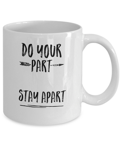 Do Your Part Stay Apart Mug Coffee Mug | Teecentury.com