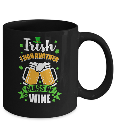 Irish I Had Another Glass Of Wine St Patricks Day Mug Coffee Mug | Teecentury.com