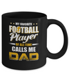 My Favorite Football Player Calls Me Dad Football Mug Coffee Mug | Teecentury.com