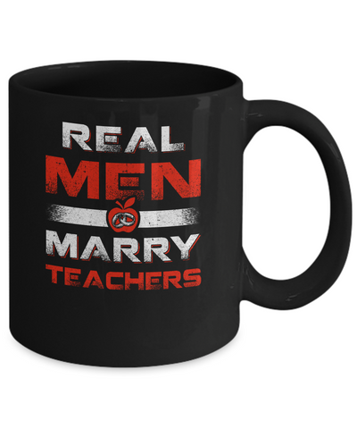 Real Men Marry Teachers Mug Coffee Mug | Teecentury.com