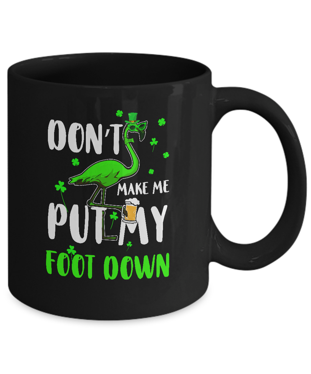 St. Patrick's Day Flamingo Don't Make Me Put My Foot Down Mug Coffee Mug | Teecentury.com