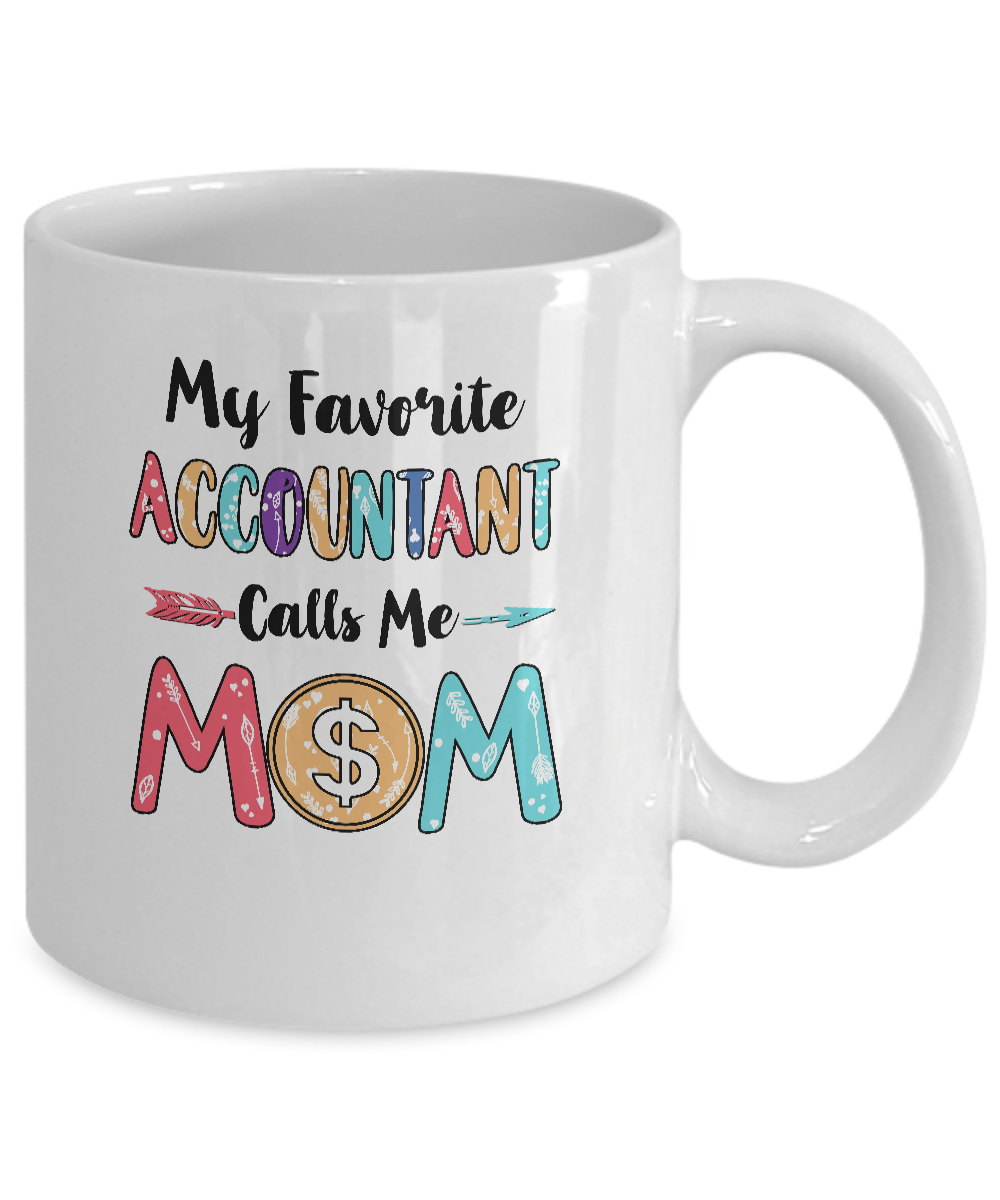 My Favorite Accountant Calls Me Mom Mothers Day Gift Mug Coffee Mug | Teecentury.com