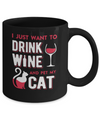 I Just Want To Drink Wine And Pet My Cat Mug Coffee Mug | Teecentury.com