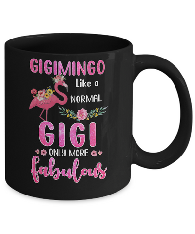 Gigimingo Like A Normal Gigi Only More Fabulous Mom Mug Coffee Mug | Teecentury.com