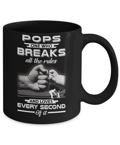 Pops One Who Breaks All The Rules And Loves Every Second Of It Mug Coffee Mug | Teecentury.com