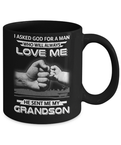 I Asked God For A Man Love Me He Sent Me My Grandson Mug Coffee Mug | Teecentury.com