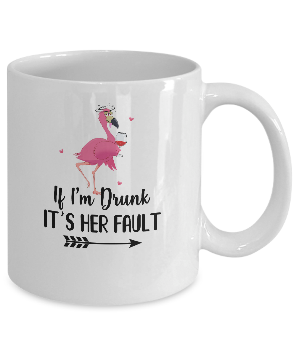 If I'm Drunk It's Her Fault Flamingo Drink Wine Lover Mug Coffee Mug | Teecentury.com