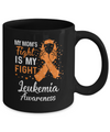 My Mom's Fight Is My Fight Leukemia Awareness Mug Coffee Mug | Teecentury.com