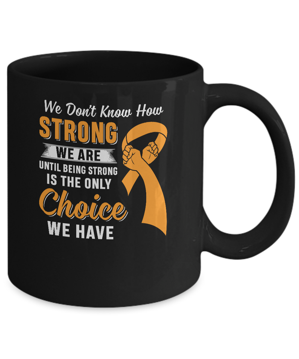 Being Strong Choice Leukemia Multiple Sclerosis Awareness Mug Coffee Mug | Teecentury.com
