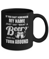 If You Can't Remember My Name Just Say Want A Beer Mug Coffee Mug | Teecentury.com