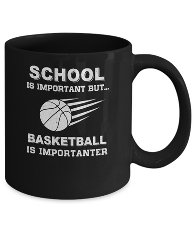 School Important Basketball Is Importanter Gift Mug Coffee Mug | Teecentury.com