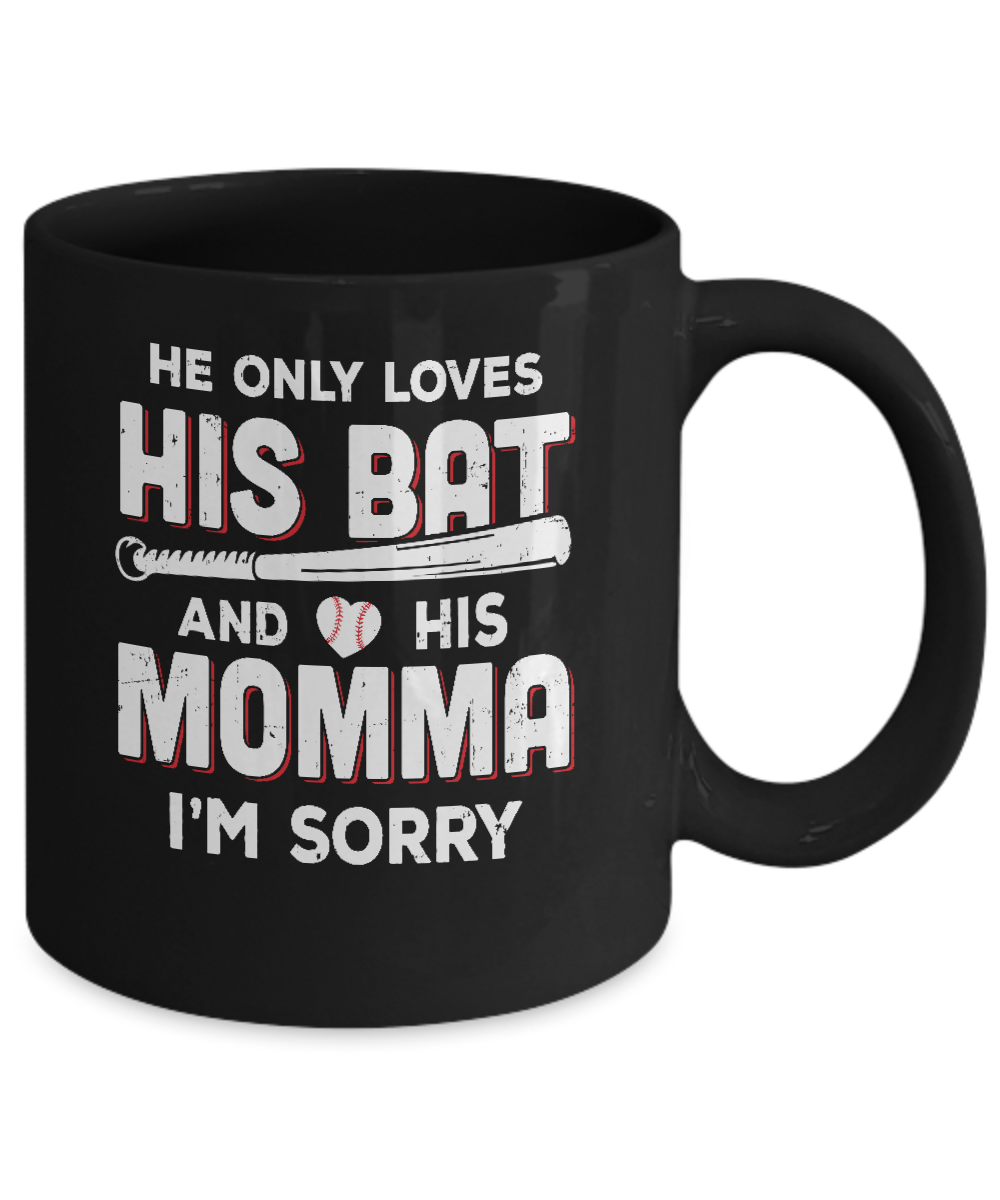 He Only Loves His Bat And His Momma Baseball Mom Mug Coffee Mug | Teecentury.com