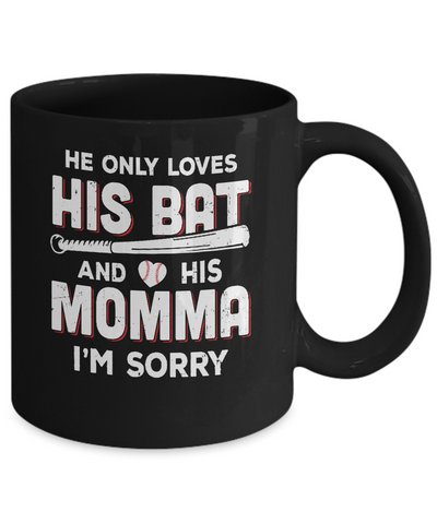 He Only Loves His Bat And His Momma Baseball Mom Mug Coffee Mug | Teecentury.com