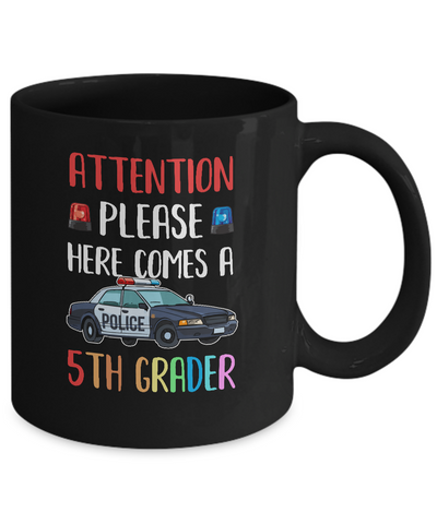 Kids First Day Of School 2022 5th Grade Police Attention Please Mug Coffee Mug | Teecentury.com