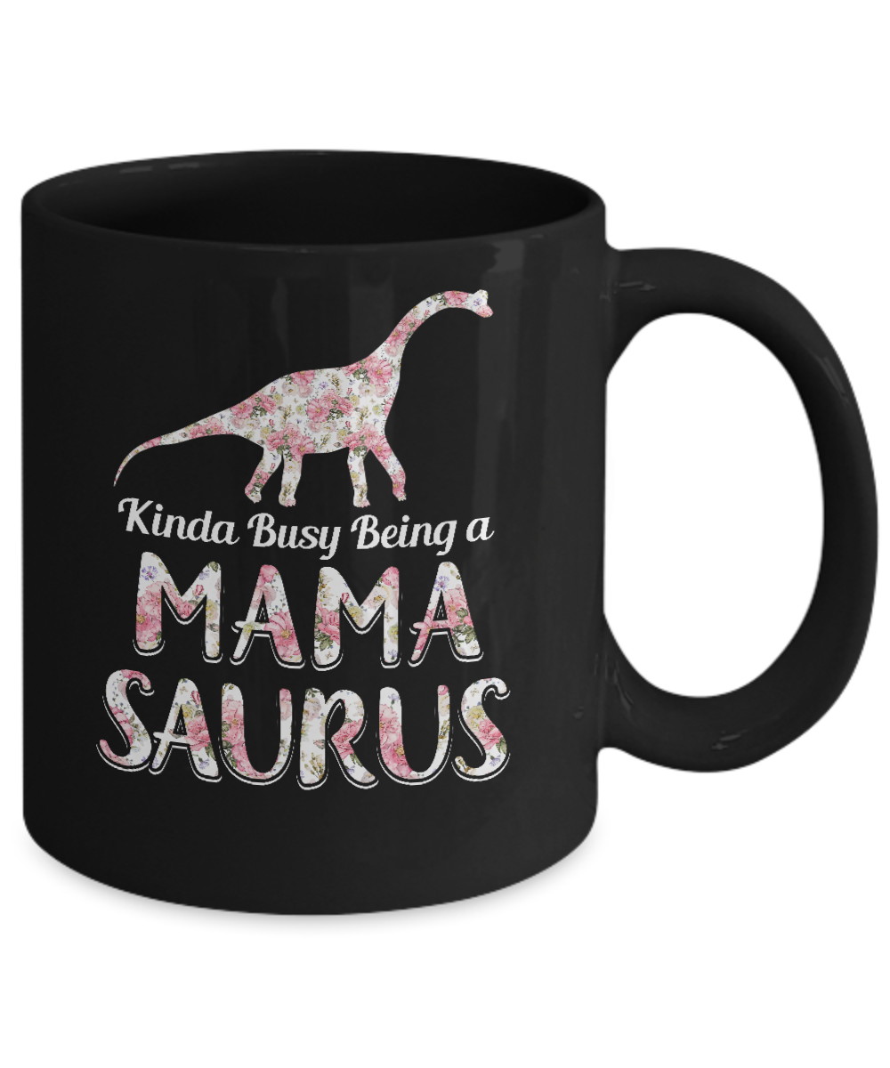 Mama Saurus Dinosaur Kinda Busy Being A Mamasaurus Mug Coffee Mug | Teecentury.com