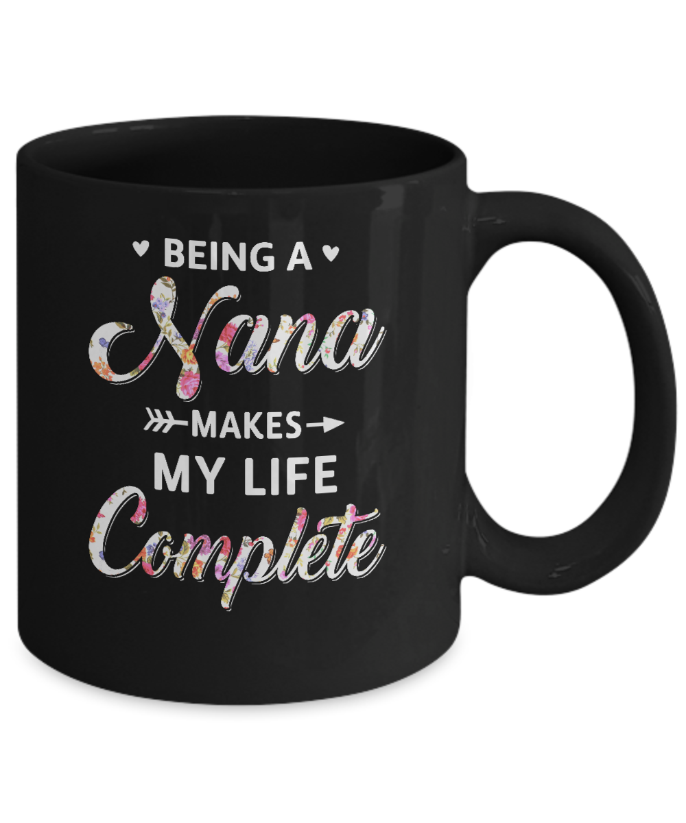 Being A Nana Makes My Life Complete Mothers Day Mug Coffee Mug | Teecentury.com