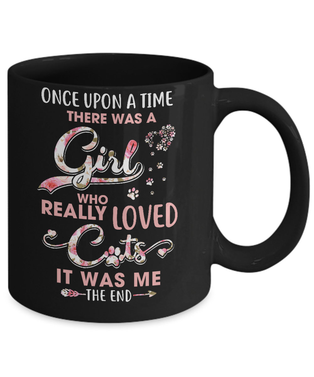 Once Upon A Time There Was A Girl Who Really Loved Cats Mug Coffee Mug | Teecentury.com