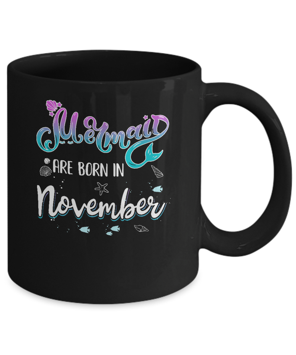 Mermaids Are Born In November Birthday Girl Gift Mug Coffee Mug | Teecentury.com
