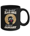 Baddest Black Girls Are Born January Birthday Mug Coffee Mug | Teecentury.com