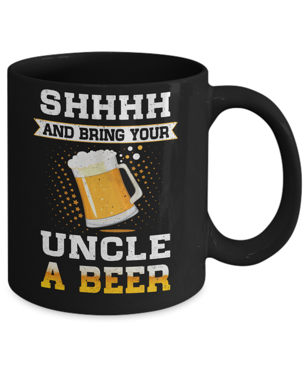 Shhhh Bring Your Uncle A Beer Mug Coffee Mug | Teecentury.com