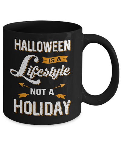 Halloween Is A Lifestyle Not A Holiday Mug Coffee Mug | Teecentury.com